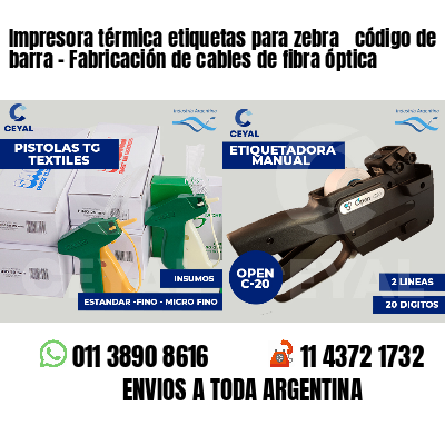 Impresora térmica etiquetas para zebra  código de barra - Fabricación de cables de fibra óptica